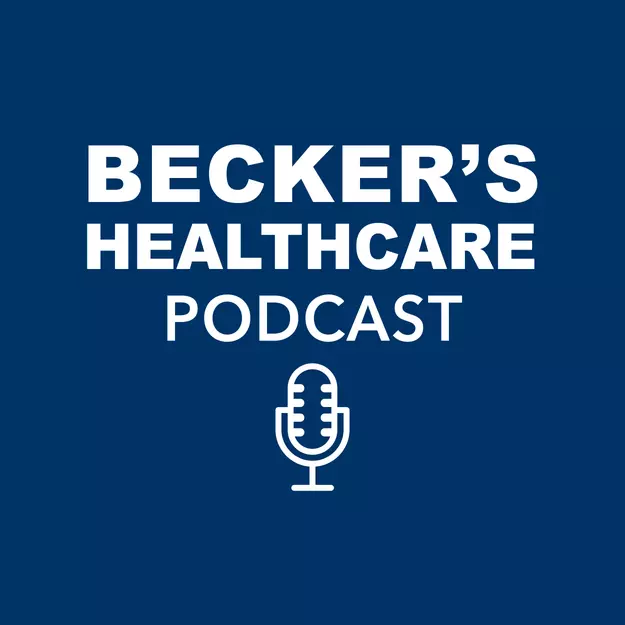 Becker'S Healthcare Podcast